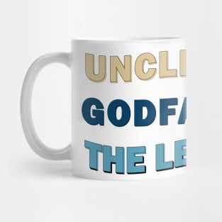 Uncle Godfather The Man The Myth The Legend Mug